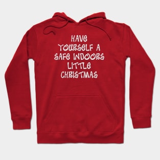 Have Yourself a Safe Indoors Little Christmas Hoodie